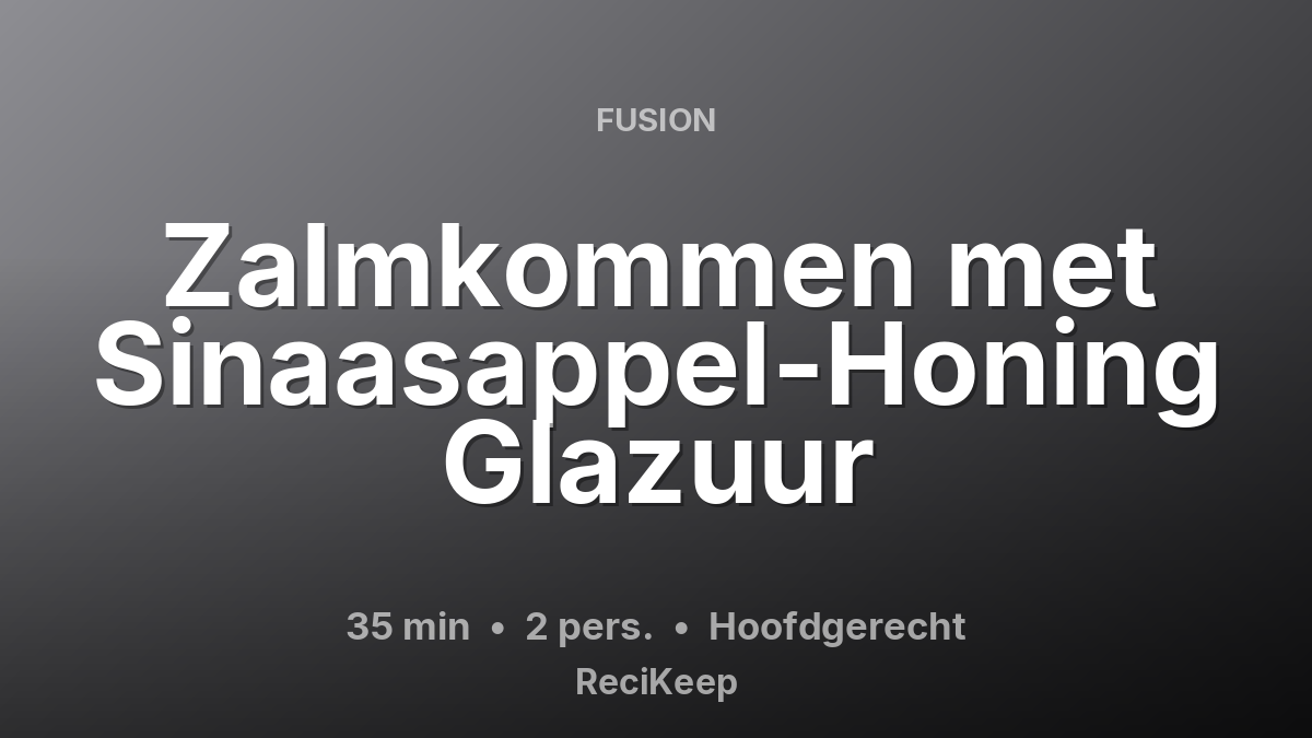 Receptkaart Zalmkommen met Sinaasappel-Honing Glazuur – Hoofdgerecht