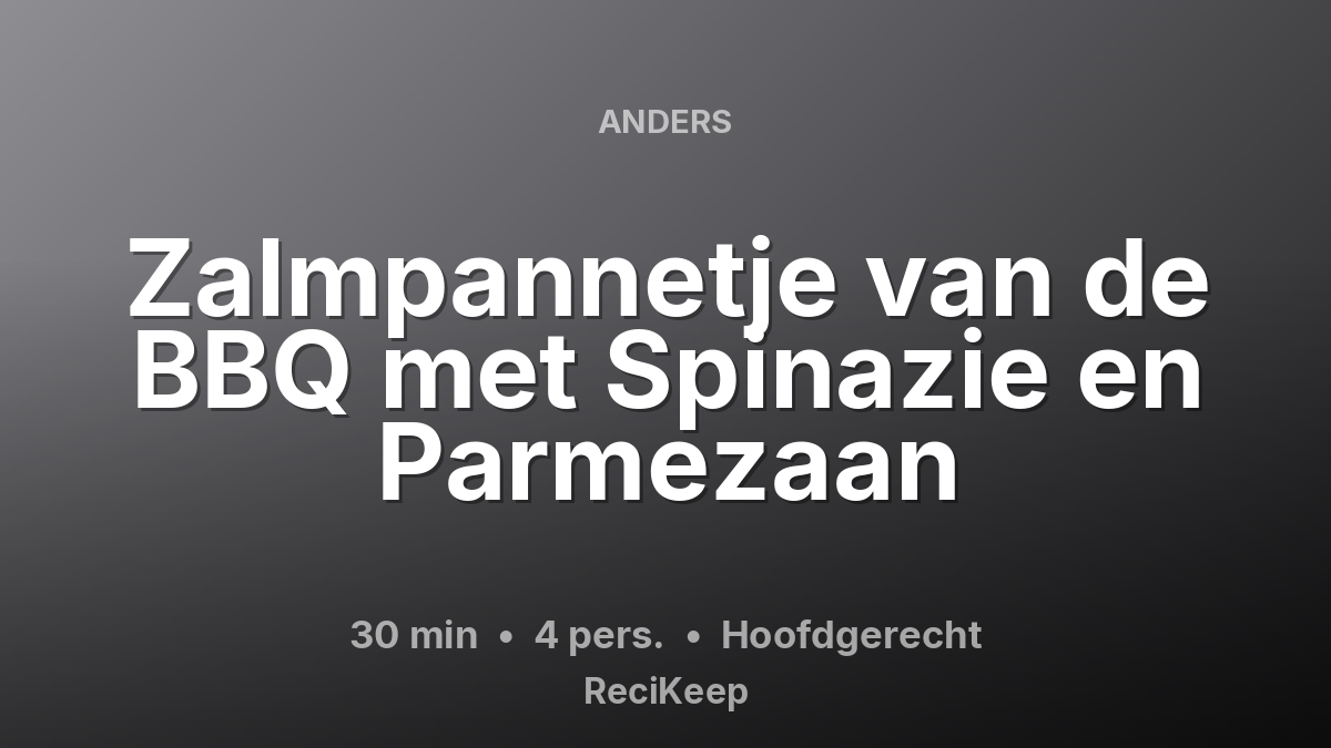 Receptkaart Zalmpannetje van de BBQ met Spinazie en Parmezaan – Hoofdgerecht
