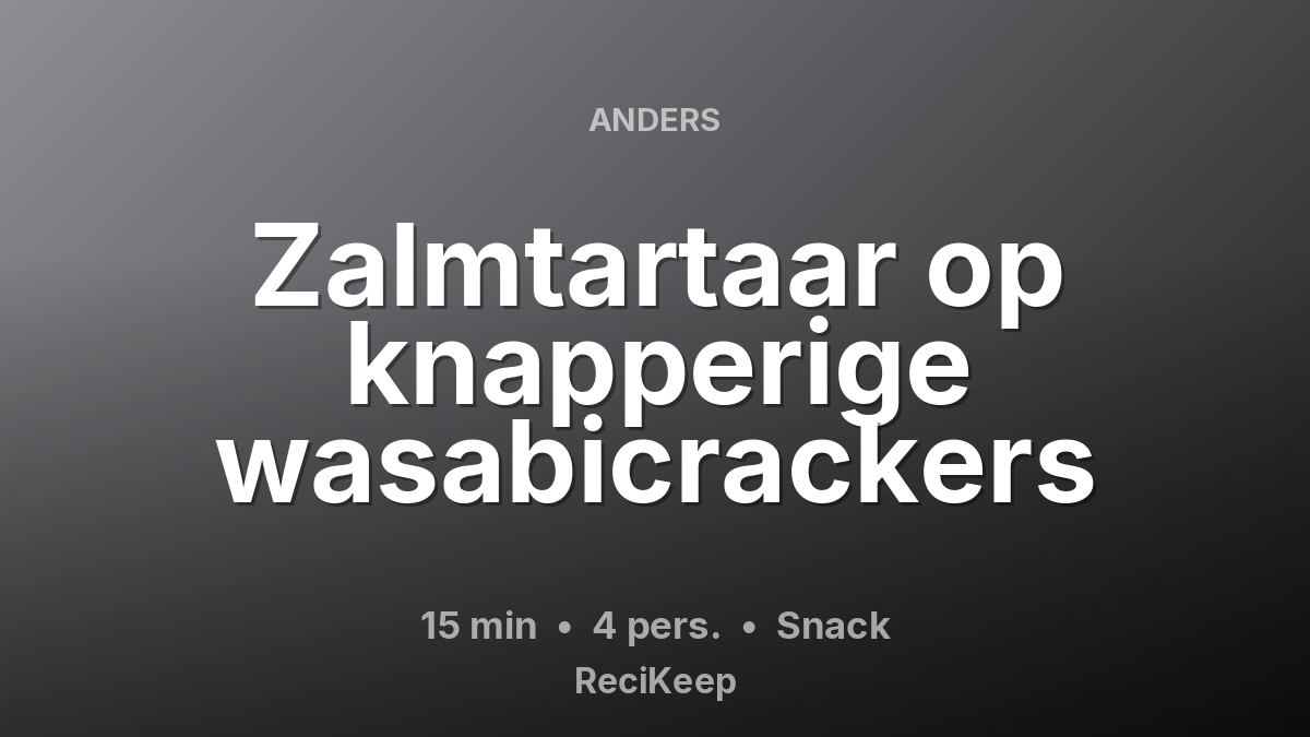 Receptkaart Zalmtartaar op knapperige wasabicrackers – Snack