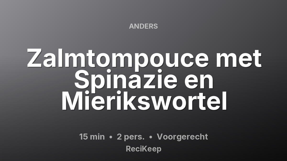 Receptkaart Zalmtompouce met Spinazie en Mierikswortel – Voorgerecht