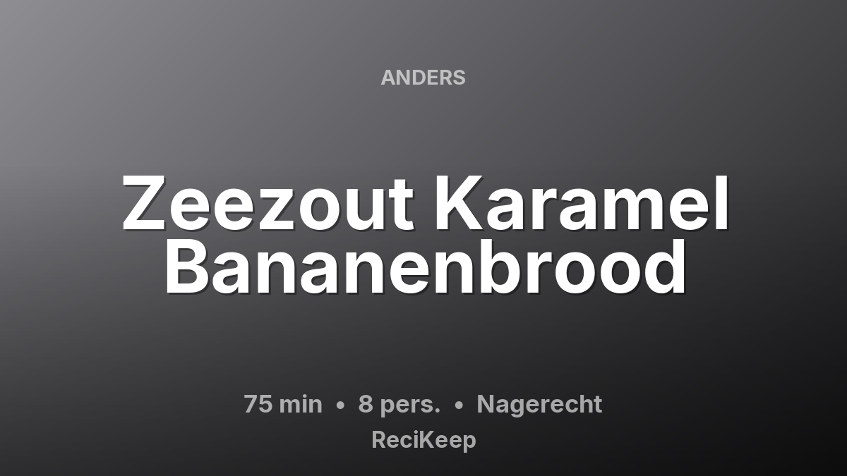Receptkaart Zeezout Karamel Bananenbrood – Nagerecht