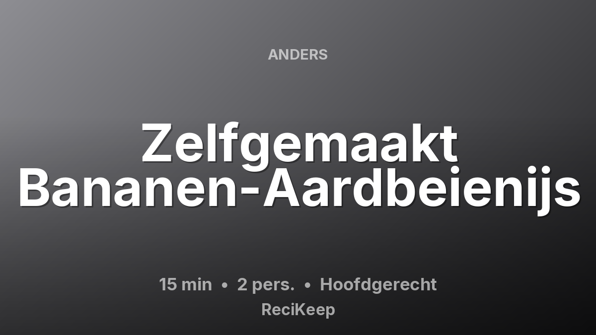 Receptkaart Zelfgemaakt Bananen-Aardbeienijs – Hoofdgerecht