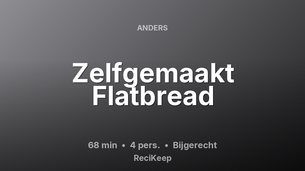 Receptkaart Zelfgemaakt Flatbread – Bijgerecht