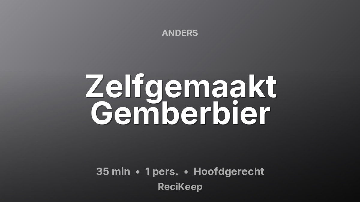 Receptkaart Zelfgemaakt Gemberbier – Hoofdgerecht