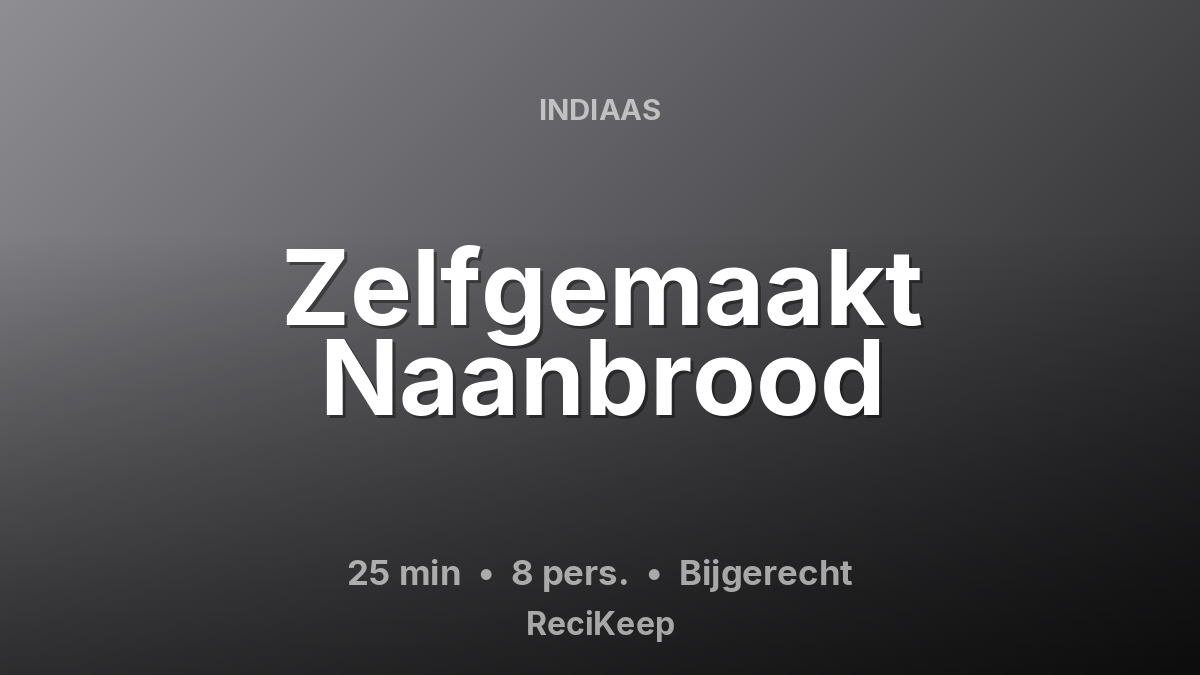 Receptkaart Zelfgemaakt Naanbrood – Bijgerecht