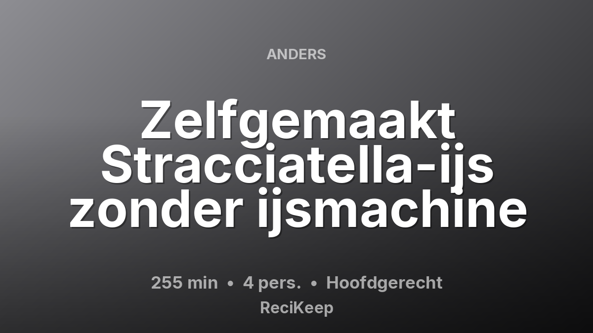 Receptkaart Zelfgemaakt Stracciatella-ijs zonder ijsmachine – Hoofdgerecht