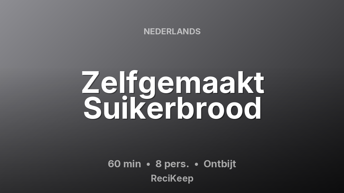 Receptkaart Zelfgemaakt Suikerbrood – Ontbijt