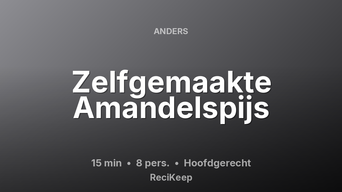 Receptkaart Zelfgemaakte Amandelspijs – Hoofdgerecht