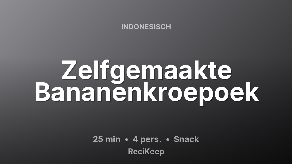 Receptkaart Zelfgemaakte Bananenkroepoek – Snack