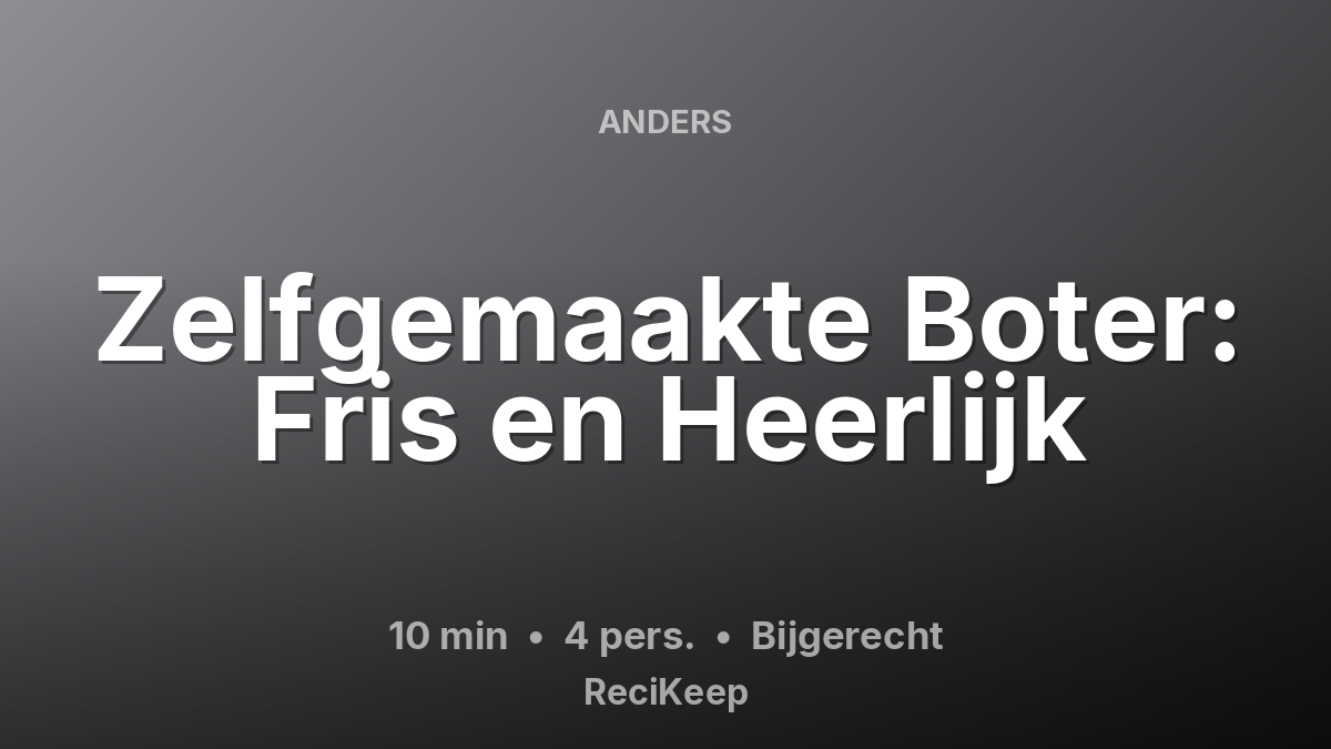 Receptkaart Zelfgemaakte Boter: Fris en Heerlijk – Bijgerecht