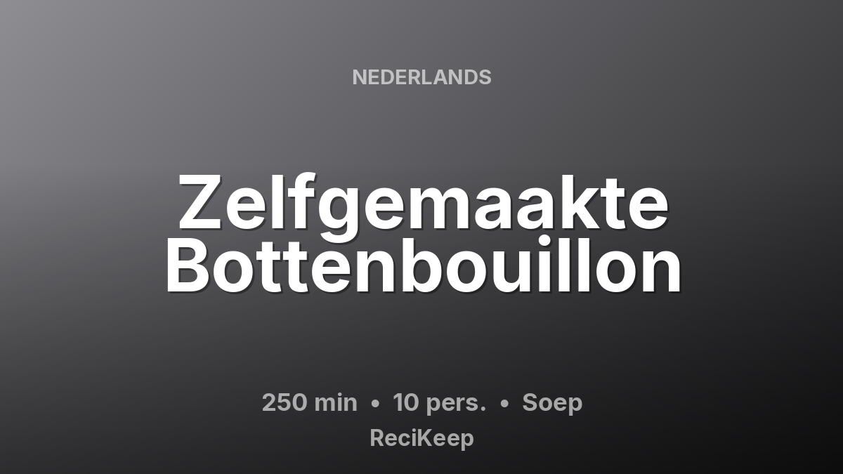 Receptkaart Zelfgemaakte Bottenbouillon – Soep