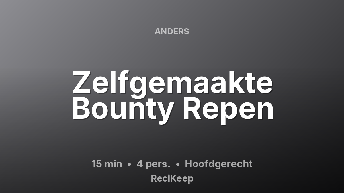 Receptkaart Zelfgemaakte Bounty Repen – Hoofdgerecht