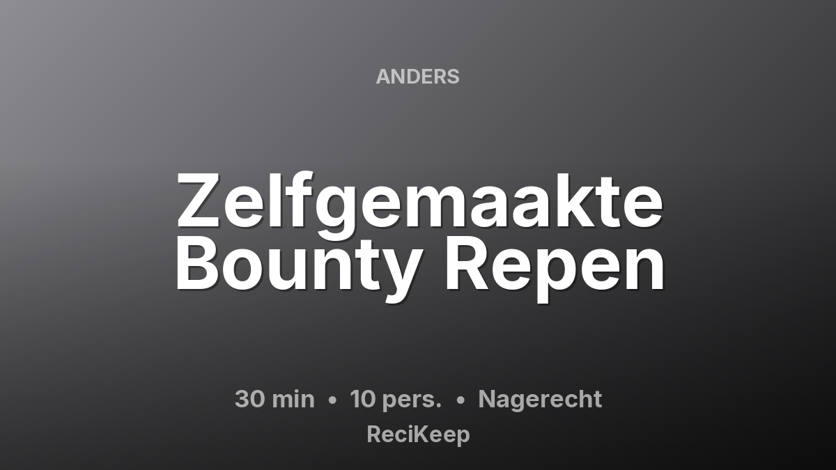 Receptkaart Zelfgemaakte Bounty Repen – Nagerecht