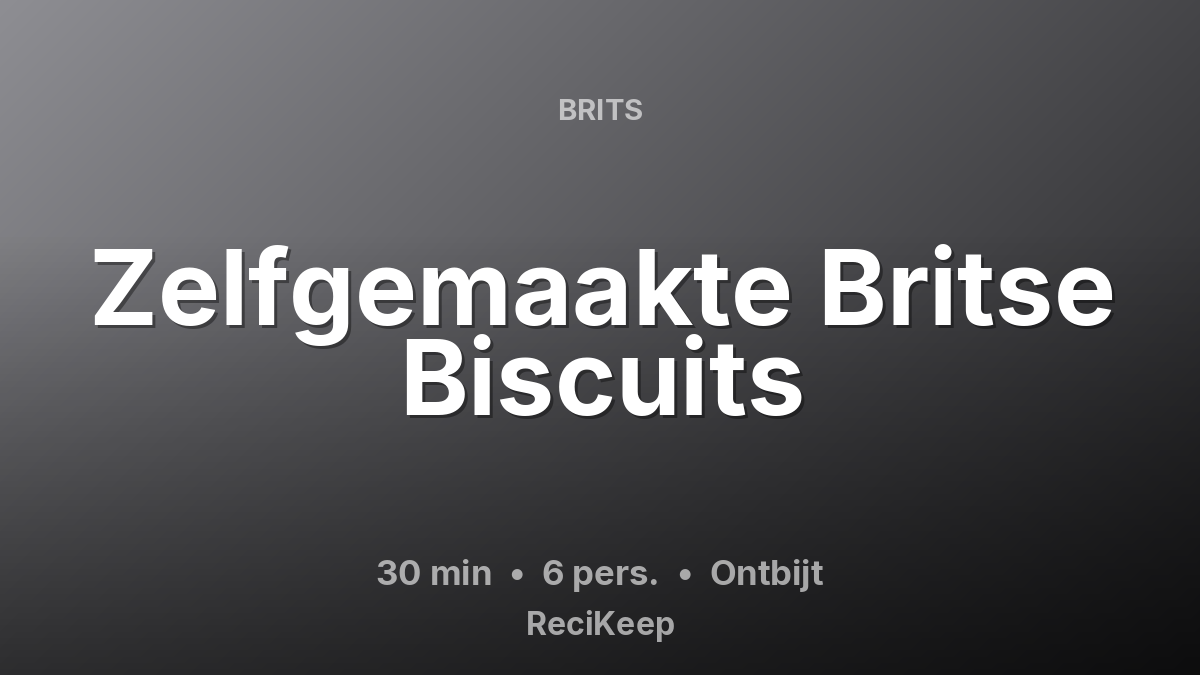 Receptkaart Zelfgemaakte Britse Biscuits – Ontbijt