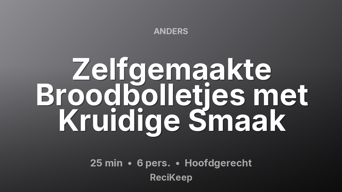 Receptkaart Zelfgemaakte Broodbolletjes met Kruidige Smaak – Hoofdgerecht