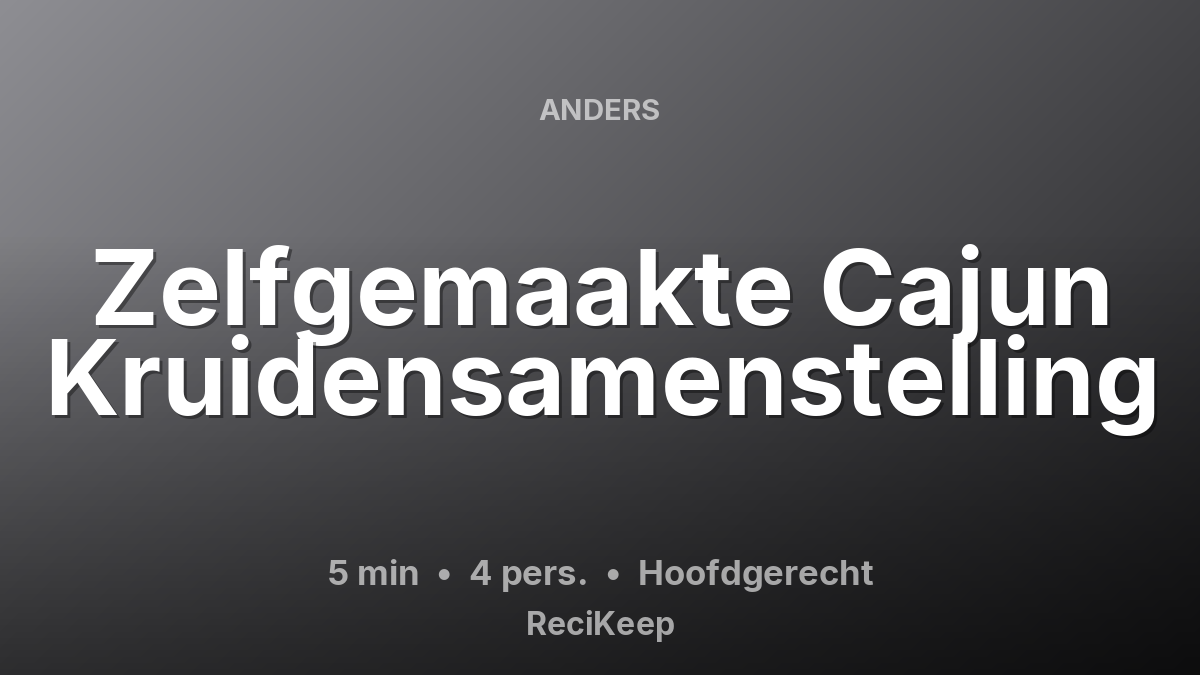 Receptkaart Zelfgemaakte Cajun Kruidensamenstelling – Hoofdgerecht