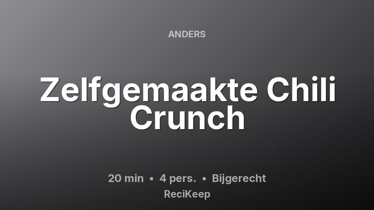 Receptkaart Zelfgemaakte Chili Crunch – Bijgerecht