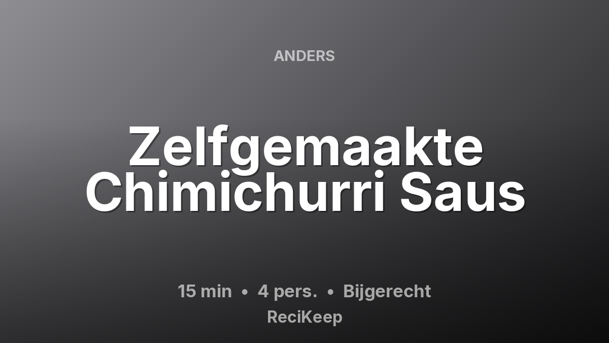 Receptkaart Zelfgemaakte Chimichurri Saus – Bijgerecht
