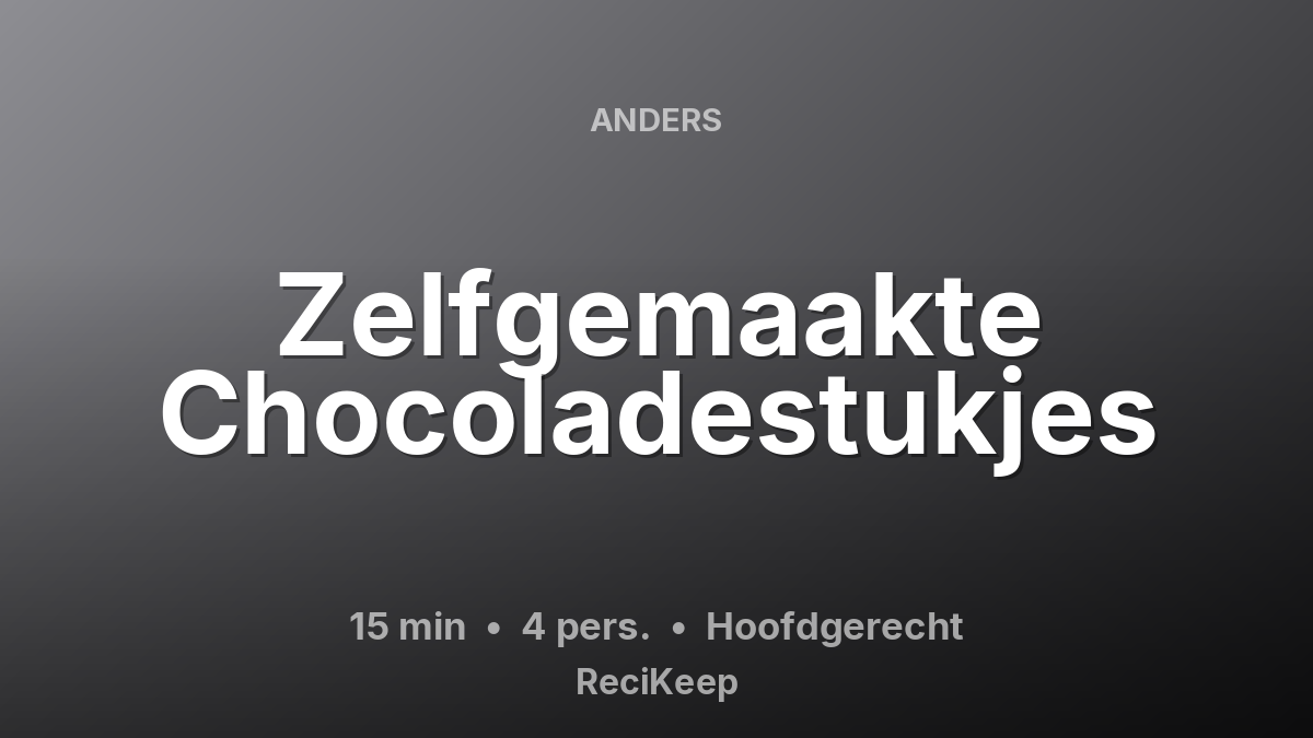 Receptkaart Zelfgemaakte Chocoladestukjes – Hoofdgerecht