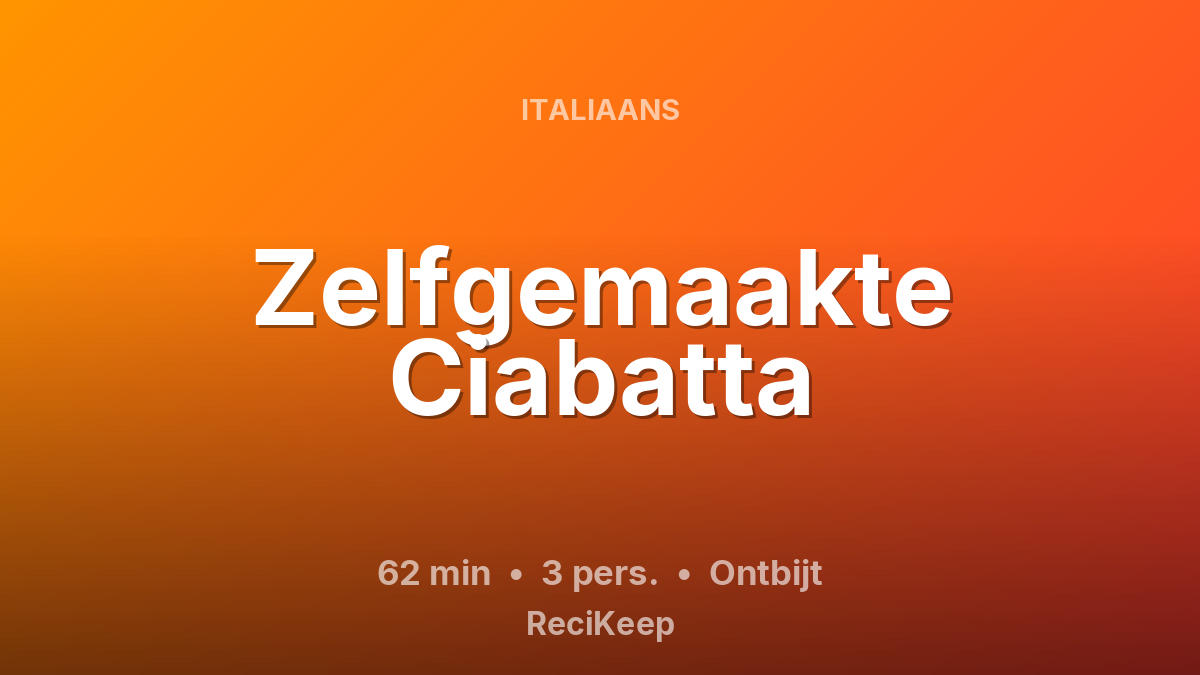 Receptkaart Zelfgemaakte Ciabatta – Ontbijt