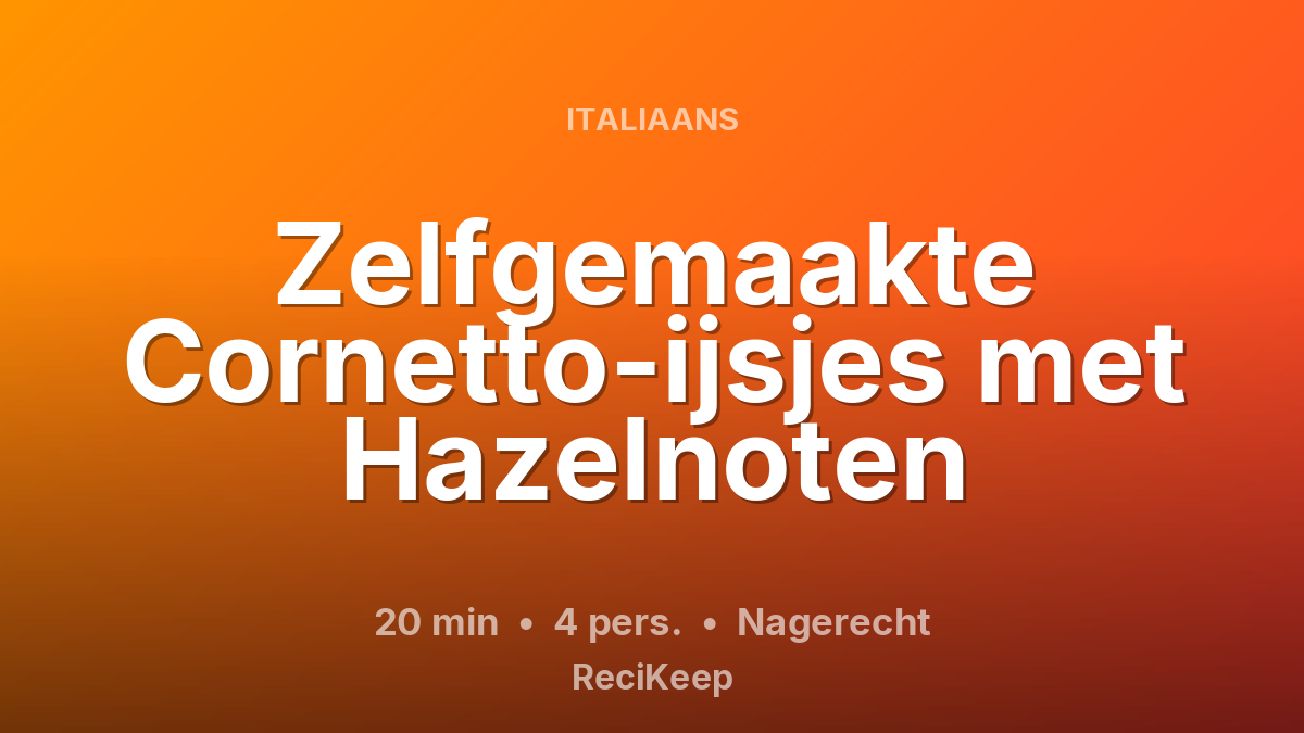 Receptkaart Zelfgemaakte Cornetto-ijsjes met Hazelnoten – Nagerecht