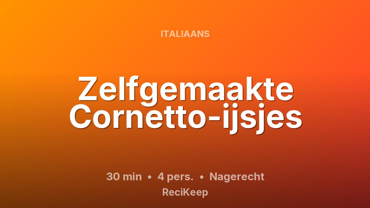 Receptkaart Zelfgemaakte Cornetto-ijsjes – Nagerecht