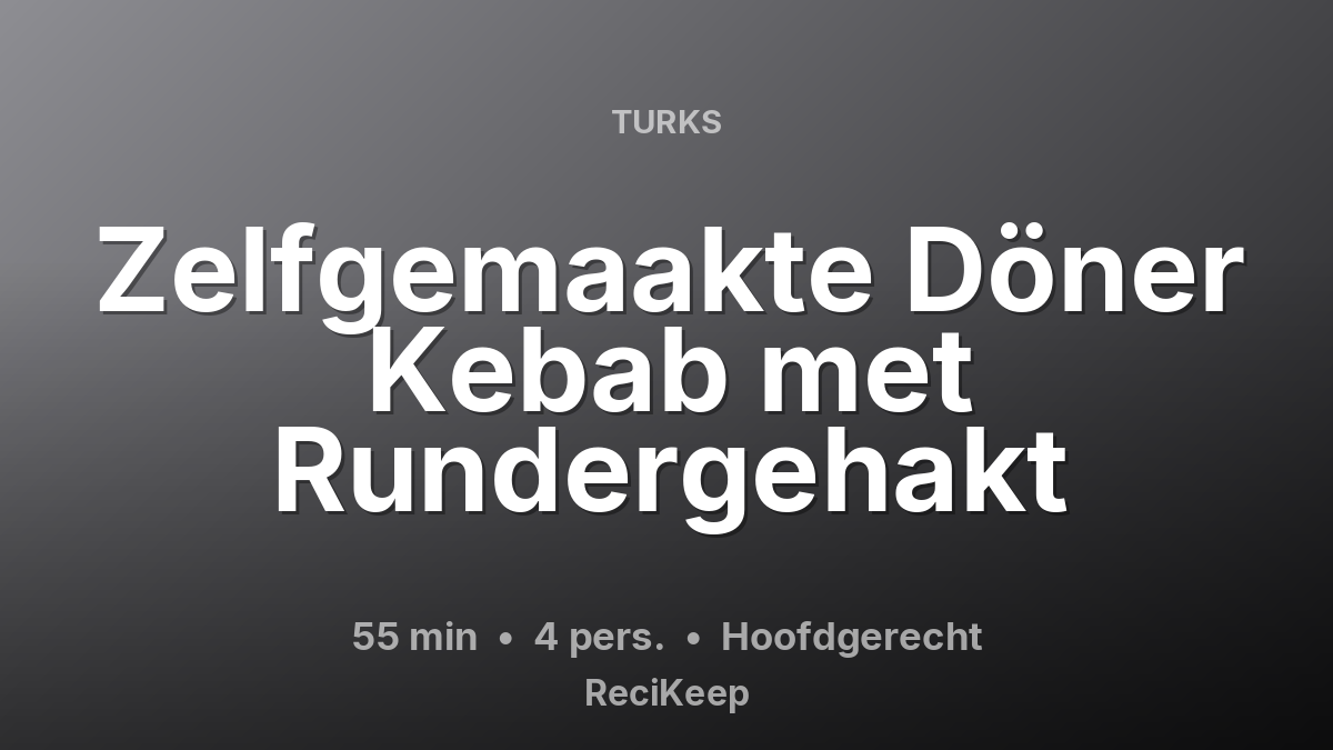 Receptkaart Zelfgemaakte Döner Kebab met Rundergehakt – Hoofdgerecht