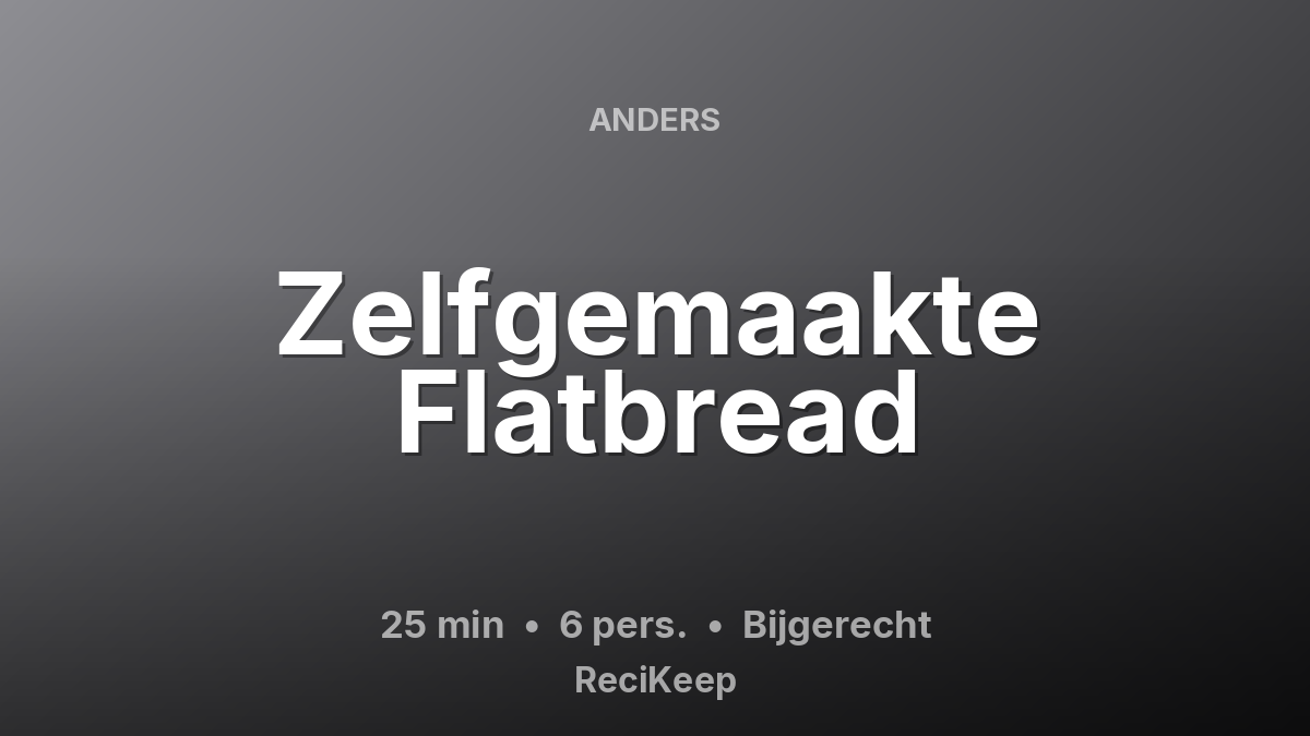 Receptkaart Zelfgemaakte Flatbread – Bijgerecht