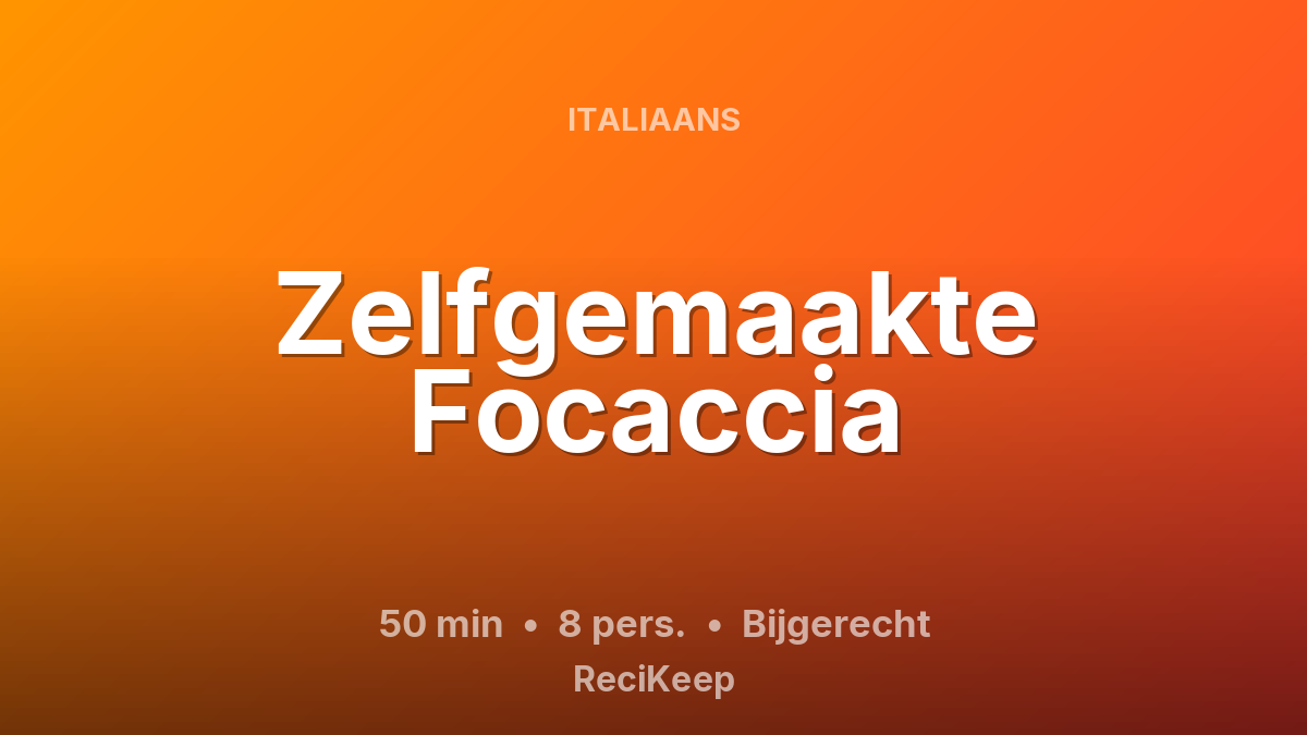 Receptkaart Zelfgemaakte Focaccia – Bijgerecht