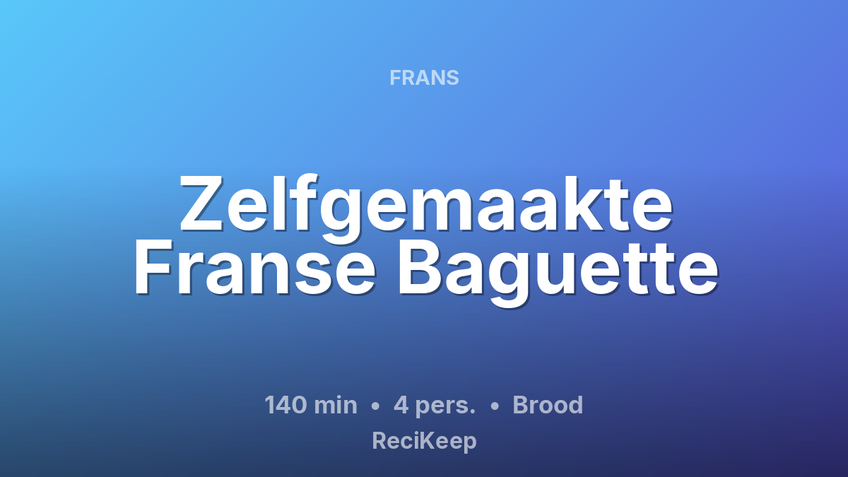 Receptkaart Zelfgemaakte Franse Baguette – Brood