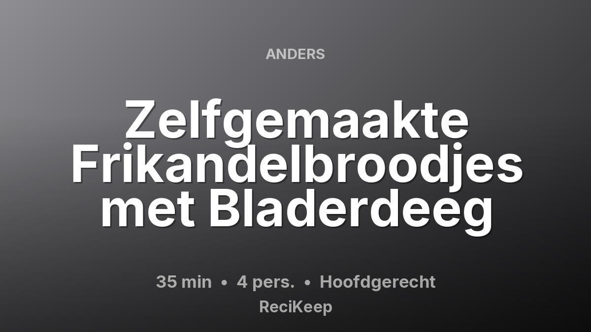 Receptkaart Zelfgemaakte Frikandelbroodjes met Bladerdeeg – Hoofdgerecht