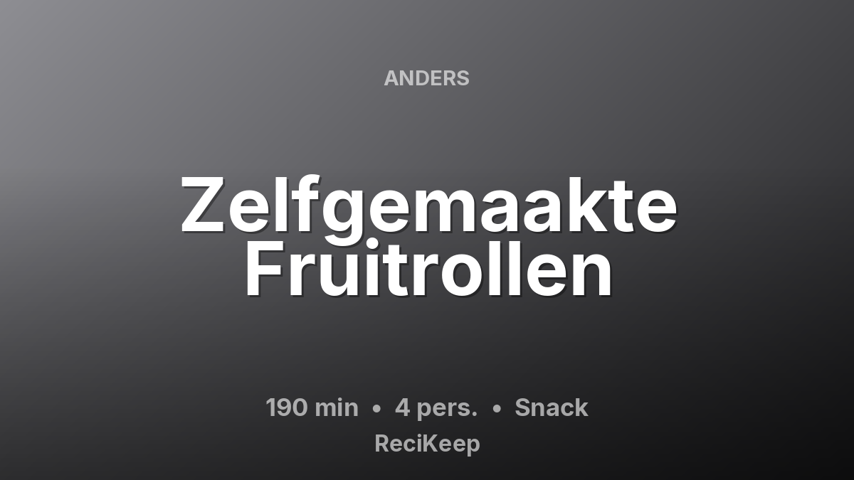 Receptkaart Zelfgemaakte Fruitrollen – Snack
