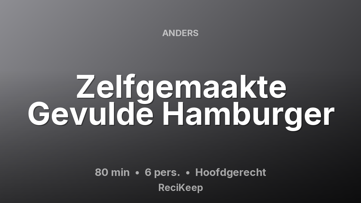 Receptkaart Zelfgemaakte Gevulde Hamburger – Hoofdgerecht