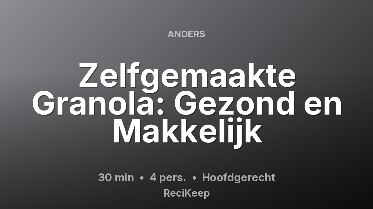 Receptkaart Zelfgemaakte Granola: Gezond en Makkelijk – Hoofdgerecht