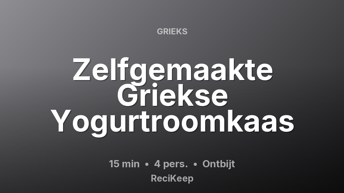 Receptkaart Zelfgemaakte Griekse Yogurtroomkaas – Ontbijt