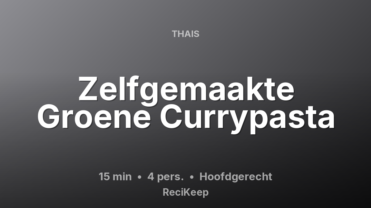 Receptkaart Zelfgemaakte Groene Currypasta – Hoofdgerecht