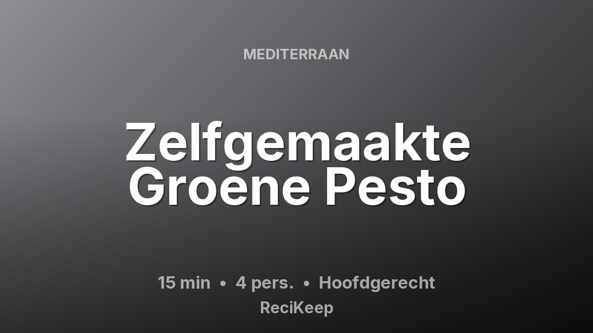 Receptkaart Zelfgemaakte Groene Pesto – Hoofdgerecht