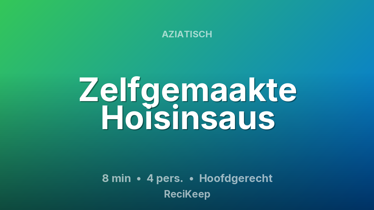 Receptkaart Zelfgemaakte Hoisinsaus – Hoofdgerecht