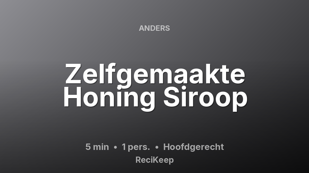 Receptkaart Zelfgemaakte Honing Siroop – Hoofdgerecht