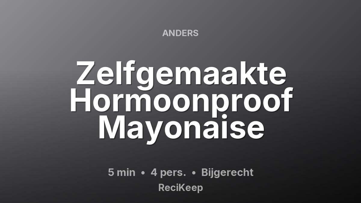 Receptkaart Zelfgemaakte Hormoonproof Mayonaise – Bijgerecht