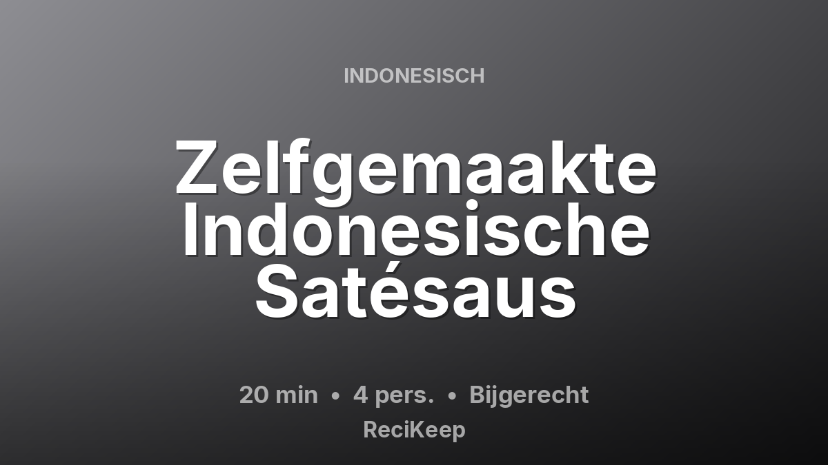 Receptkaart Zelfgemaakte Indonesische Satésaus – Bijgerecht