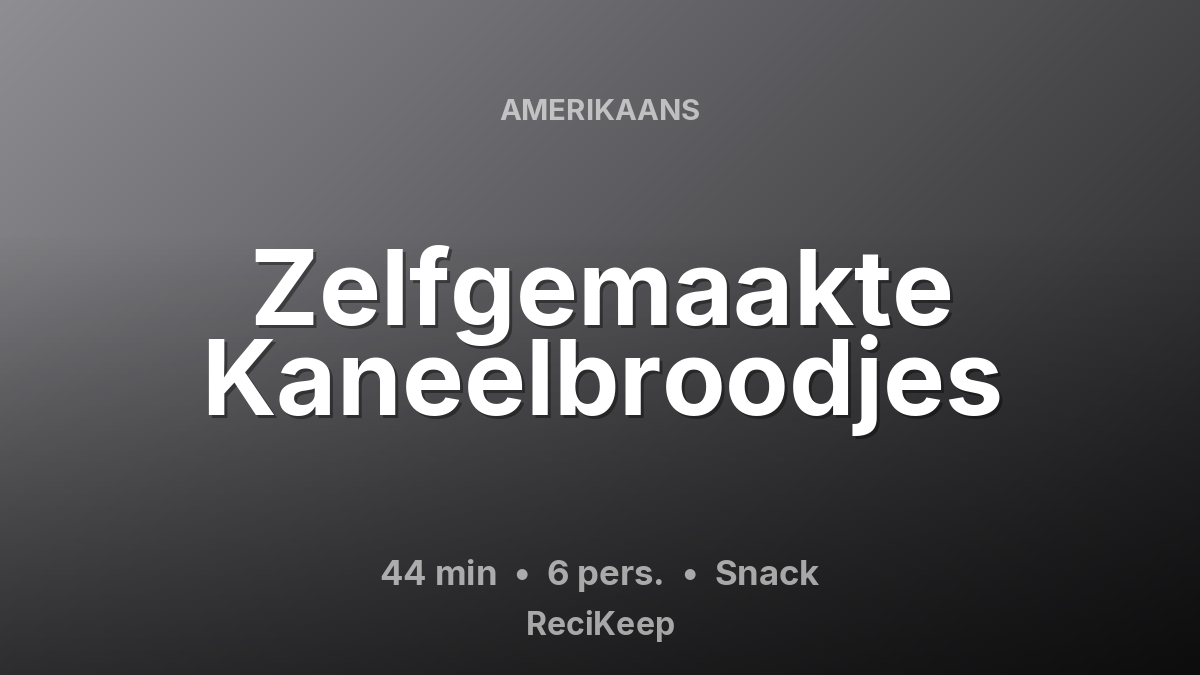 Receptkaart Zelfgemaakte Kaneelbroodjes – Snack