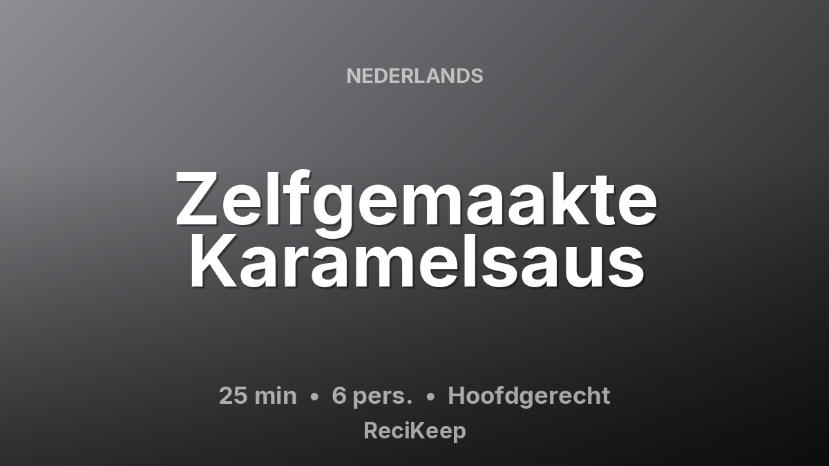 Receptkaart Zelfgemaakte Karamelsaus – Hoofdgerecht