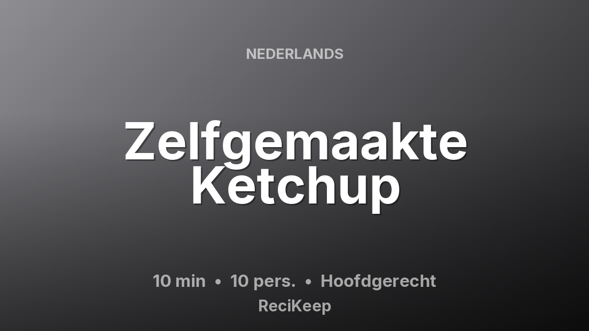 Receptkaart Zelfgemaakte Ketchup – Hoofdgerecht