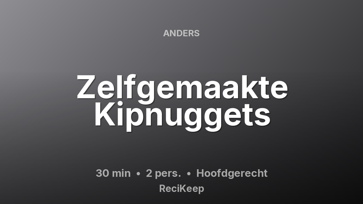 Receptkaart Zelfgemaakte Kipnuggets – Hoofdgerecht