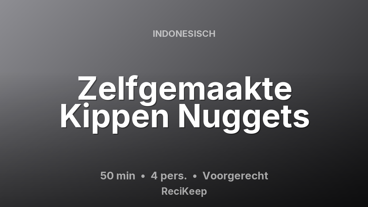 Receptkaart Zelfgemaakte Kippen Nuggets – Voorgerecht