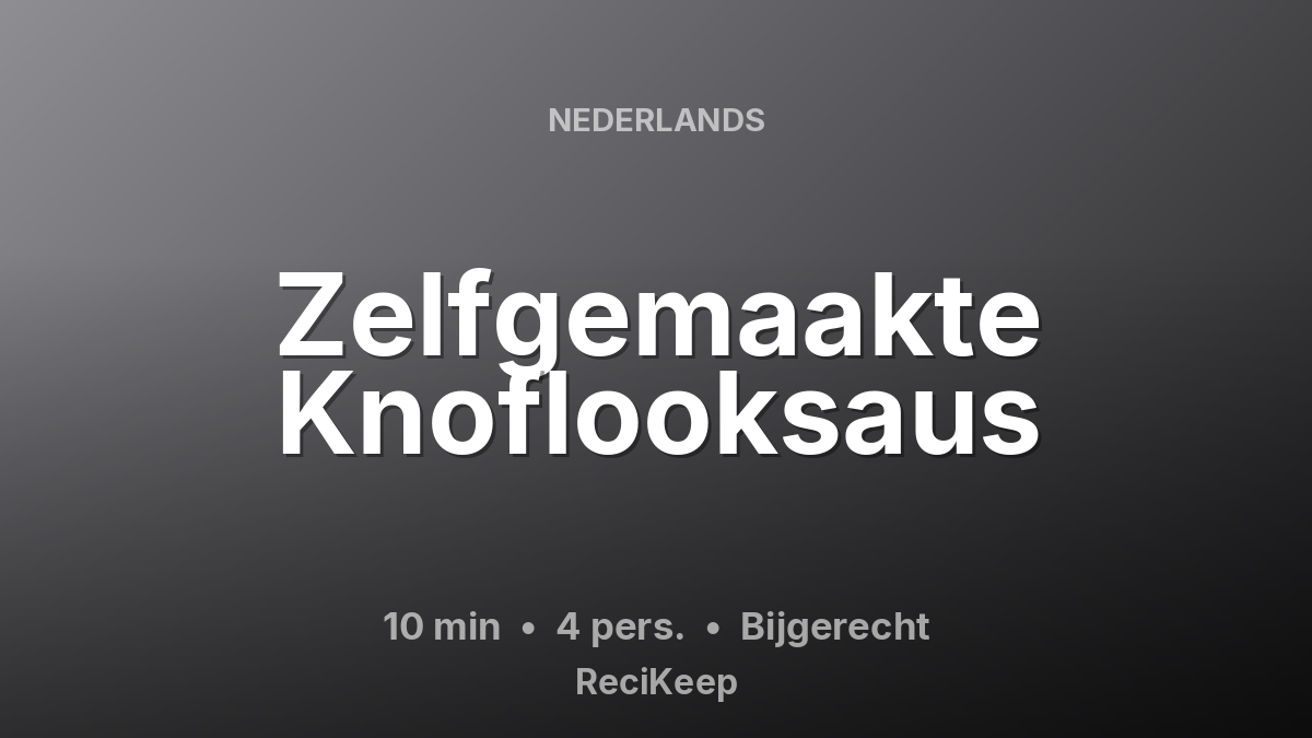 Receptkaart Zelfgemaakte Knoflooksaus – Bijgerecht