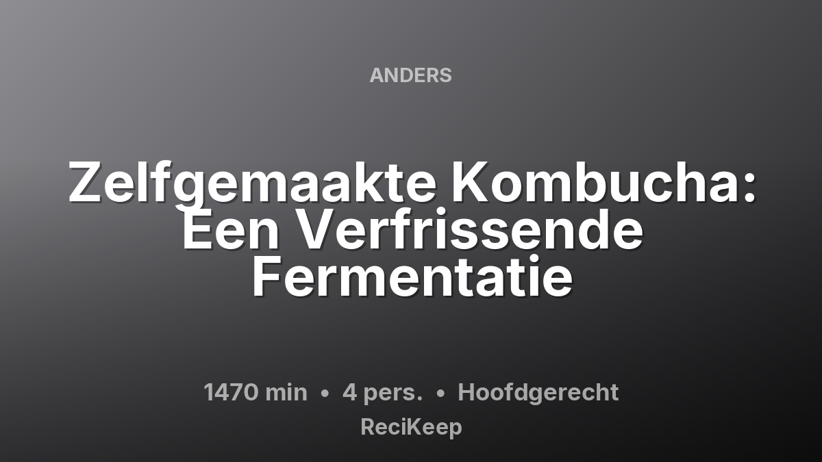 Receptkaart Zelfgemaakte Kombucha: Een Verfrissende Fermentatie – Hoofdgerecht