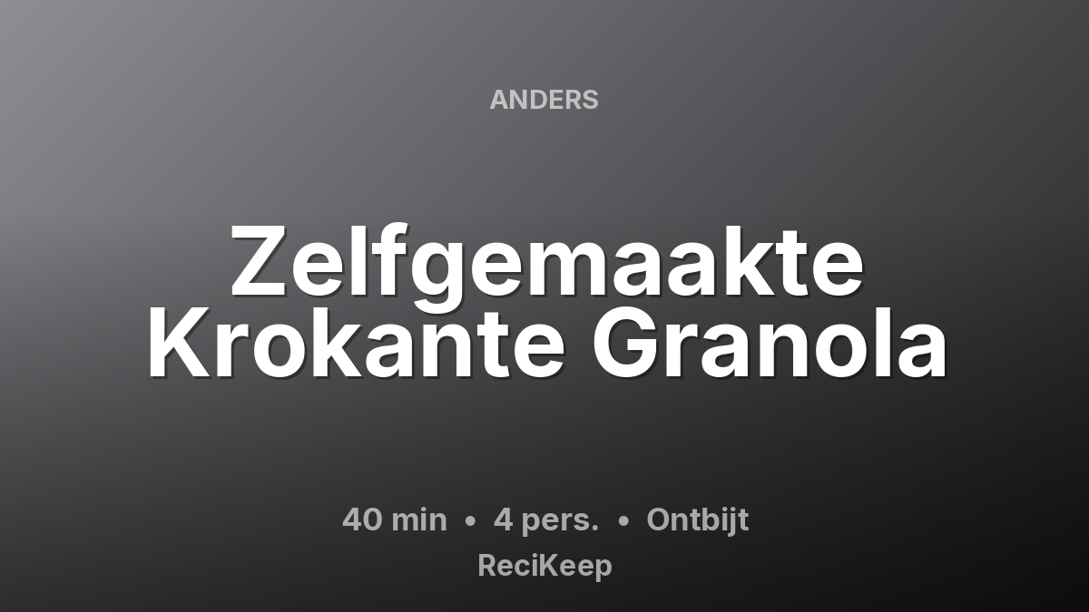 Receptkaart Zelfgemaakte Krokante Granola – Ontbijt