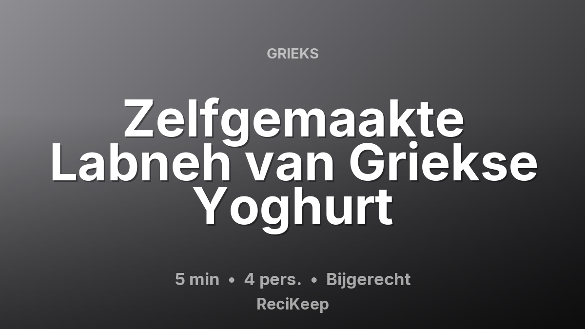Receptkaart Zelfgemaakte Labneh van Griekse Yoghurt – Bijgerecht